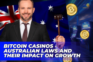 Bitcoin Casinos - Australian Laws and Their Impact on Growth